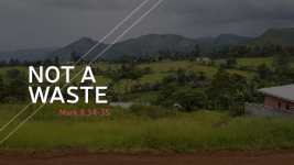 Not A Waste Sermon Graphic