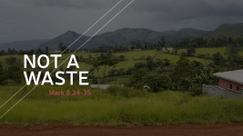 Not A Waste Sermon Graphic